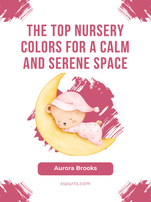 cover image of The Top Nursery Colors for a Calm and Serene Space